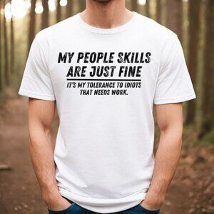 Funny Quote T-Shirt | “My People Skills Are Just Fine” Graphic Tee | Size L